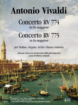 Vivaldi, Antonio : Concerto RV 774 in Do maggiore - Concerto RV 775 in Fa maggiore per Violino, Organo, Archi e Basso Continuo [Partitura]