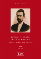 European Fin-de-siècle and Polish Modernism. The Music of Mieczysław Karłowicz