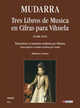 Mudarra, Alonso : Tres Libros de Musica en Cifras para Vihuela (Sevilla 1546) [Complete Edition]