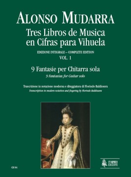 Mudarra, Alonso : Tres Libros de Musica en Cifras para Vihuela (Sevilla 1546) - Vol. 1: 9 Fantasias for Guitar solo (Book 1, Part 1)
