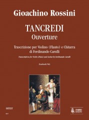 Rossini, Gioachino : Tancredi. Ouverture. Trascrizione di Ferdinando Carulli per Violino (Flauto) e Chitarra