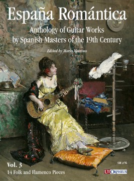 España Romántica. Anthology of Guitar Works by Spanish Masters of the 19th Century - Vol. 3: 14 Folk and Flamenco Pieces España Romántica. Anthology of Guitar Works by Spanish Masters of the 19th Century - Vol. 3: 14 Folk and Flamenco Pieces