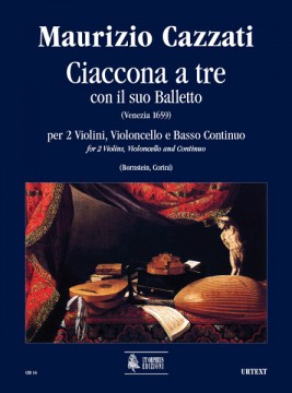 Cazzati, Maurizio : Ciaccona a tre con il suo Balletto per 2 Violini, Violoncello e Basso Continuo