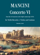 Mancini, Francesco : Concerto No. 6 from the 24 Concertos in the Naples manuscript (1725) for Treble Recorder (Flute), 2 Violins and Continuo