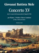 Mele, Giovanni Battista : Concerto No. 15 from the 24 Concertos in the Naples manuscript (1725) for Treble Recorder (Flute), 2 Violins and Continuo