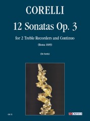 Corelli, Arcangelo : 12 Sonatas Op. 3 for 2 Treble Recorders and Continuo