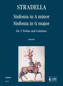 Stradella, Alessandro : Sinfonia in A Minor - Sinfonia in G Major for 2 Violins and Continuo Stradella, Alessandro : Sinfonia in A Minor - Sinfonia in G Major for 2 Violins and Continuo