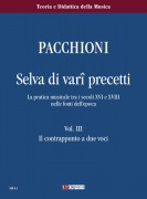 Pacchioni, Giorgio : Selva di Vari Precetti. La pratica musicale tra i secoli XVI e XVIII nelle fonti dell’epoca - Vol. III: Il contrappunto a due voci