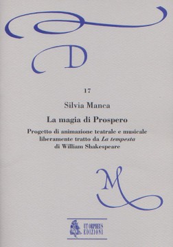 Manca, Silvia : La Magia di Prospero. Progetto di animazione teatrale e musicale liberamente tratto da La Tempesta di W. Shakespeare Manca, Silvia : La Magia di Prospero. Progetto di animazione teatrale e musicale liberamente tratto da La Tempesta di W. Shakespeare