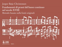 Christensen, Jesper Bøje : Fondamenti di prassi del basso continuo nel secolo XVIII. Metodo basato sulle fonti originali