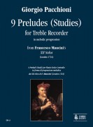 Pacchioni, Giorgio : 9 Preludes (Studies) in melodic progression from Francesco Mancini’s “XII Solos” (London 1724) for Treble Recorder