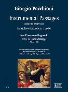 Pacchioni, Giorgio : Instrumental Passages in melodic progression from Francesco Rognoni’s “Selva de’ varii Passaggi” (Milano 1620) for Violin or Recorder in C and G Pacchioni, Giorgio : Instrumental Passages in melodic progression from Francesco Rognoni’s “Selva de’ varii Passaggi” (Milano 1620) for Violin or Recorder in C and G