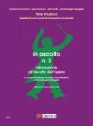 Anceschi, Alessandra - Bonfrisco, Irene - Spaggiari, Gabrielangela : In ascolto N. 3. Introduzione all’ascolto dell’opera