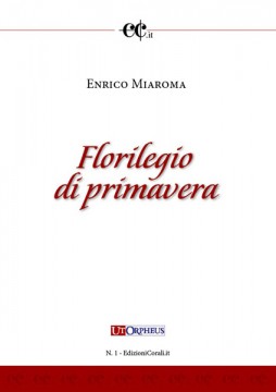 Miaroma, Enrico : Florilegio di Primavera. 8 Composizioni per Coro di voci bianche e Pianoforte