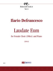 Defrancesco, Ilario : Laudate Eum for Female Choir (SMsA) and Piano (2014) [Score]