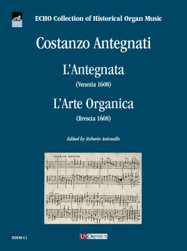 Antegnati, Costanzo : L’Antegnata (Venezia 1608) - L’Arte Organica (Brescia 1608) Antegnati, Costanzo : L’Antegnata (Venezia 1608) - L’Arte Organica (Brescia 1608)