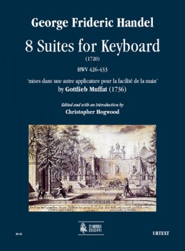 Händel, Georg Friedrich : 8 Suites for Keyboard (1720) HWV 426-433 ‘mises dans une autre applicature pour la facilité de la main’ by Gottlieb Muffat (1736)