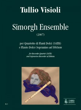 Visioli, Tullio : Simorgh Ensemble per Quartetto di Flauti Dolci (SATB) e Flauto Dolce Sopranino ad libitum