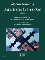 Bonacina, Alberto : Something Jazz for Mister Paul for Recorder Trio (SAT) or 2 Clarinets in B flat and Bass Clarinet (2008)