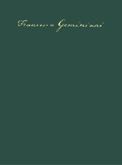 Geminiani, Francesco : 6 Concertos after Corelli Opp. 1 & 3 (H. 126-131) - 3 Concertos from ‘Select Harmony’ (H. 121-123) - 2 Unison Concertos (H. 124-125)