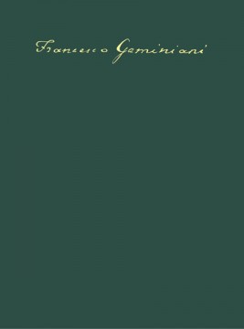 Geminiani, Francesco : 6 Concertos after Corelli Opp. 1 & 3 (H. 126-131) - 3 Concertos from ‘Select Harmony’ (H. 121-123) - 2 Unison Concertos (H. 124-125)