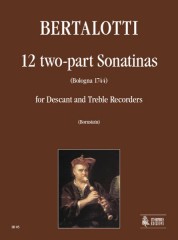 Bertalotti, Angelo : 12 two-part Sonatinas (Bologna 1744) for Descant and Treble Recorders
