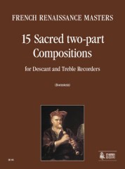 French Renaissance Masters : 15 Sacred two-part Compositions for Descant and Treble Recorders