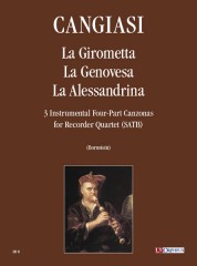 Cangiasi, Giovanni Antonio : La Girometta, La Genovesa, La Alessandrina. 3 instrumental four-part Canzonas (Milano 1614) for Recorder Quartet (SATB)