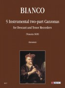 Bianco, Giovanni Battista : 5 Instrumental two-part Canzonas (Venezia 1610) for Descant and Tenor Recorders