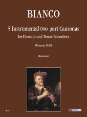 Bianco, Giovanni Battista : 5 Instrumental two-part Canzonas (Venezia 1610) for Descant and Tenor Recorders