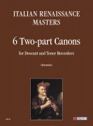 Italian Renaissance Masters : 6 two-part Canons for Descant and Tenor Recorders Italian Renaissance Masters : 6 two-part Canons for Descant and Tenor Recorders