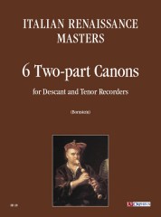 Italian Renaissance Masters : 6 two-part Canons for Descant and Tenor Recorders Italian Renaissance Masters : 6 two-part Canons for Descant and Tenor Recorders