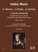 Mussi, Giulio : La Mantica, La Pinala, La Spelada. 3 Canzoni Strumentali (Venezia 1620) per Flauto Dolce Soprano (Violino), Viola da Gamba (Violoncello) e Basso Continuo