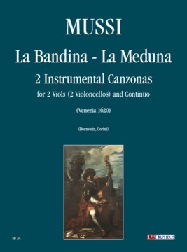 Mussi, Giulio : La Bandina, La Meduna. 2 Canzoni Strumentali (Venezia 1620) per 2 Viole da Gamba (2 Violoncelli) e Basso Continuo