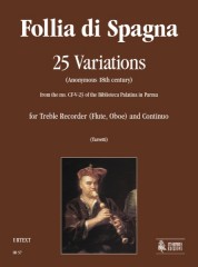 Anonymous 18th century : Follia di Spagna. 25 Variations (from the ms. CF-V-23 of the Biblioteca Palatina in Parma) for Treble Recorder (Flute, Oboe) and Continuo