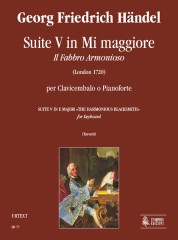Handel, George Frideric : Suite No. 5 in E Major “The Harmonious Blacksmith” (London 1720) for Keyboard Handel, George Frideric : Suite No. 5 in E Major “The Harmonious Blacksmith” (London 1720) for Keyboard