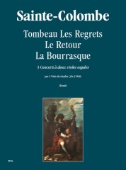Sainte-Colombe : Tombeau Les Regrets – Le Retour – La Bourrasque. 3 Concerti “à deux violes esgales” per 2 Viole da Gamba