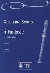 Scotto, Girolamo : 4 Fantasias for 3 Recorders Scotto, Girolamo : 4 Fantasias for 3 Recorders
