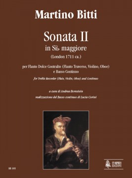Bitti, Martino : Sonata II in B flat Major (London c.1711) for Treble Recorder (Flute, Violin, Oboe) and Continuo Bitti, Martino : Sonata II in B flat Major (London c.1711) for Treble Recorder (Flute, Violin, Oboe) and Continuo