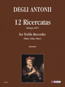 degli Antonii, Giovanni Battista : 12 Ricercatas (Bologna 1687) for Treble Recorder (Flute, Violin, Oboe)