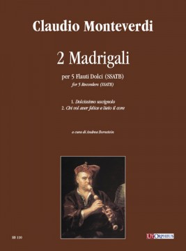 Monteverdi, Claudio : 2 Madrigals (Dolcissimo uscignolo, Chi vol aver felice e lieto il core) for 5 Recorders (SSATB)
