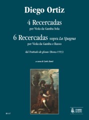 Ortiz, Diego : 4 Recercadas per Viola da Gamba sola e 6 Recercadas sopra “La Spagna” per Viola da Gamba e Basso dal “Trattado de glosas” (Roma 1553)
