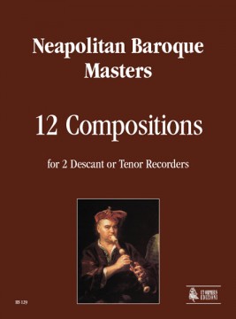 Neapolitan Baroque Masters : 12 Compositions for 2 Descant or Tenor Recorders