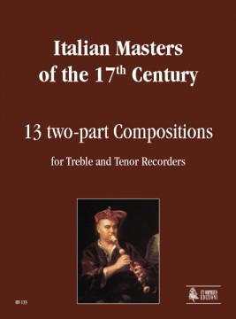 Italian Masters of the 17th century : 13 two-part Compositions for Treble and Tenor Recorders Italian Masters of the 17th century : 13 two-part Compositions for Treble and Tenor Recorders