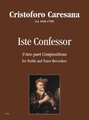 Caresana, Cristoforo : Iste Confessor. 9 Composizioni a 2 voci per Flauto Dolce Contralto e Tenore