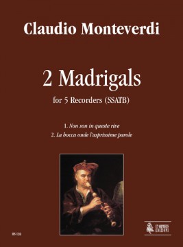 Monteverdi, Claudio : 2 Madrigals (Non son in queste rive, La bocca onde l’asprissime parole) for 5 Recorders (SSATB)