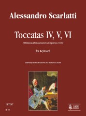Scarlatti, Alessandro : Toccatas IV, V, VI (Biblioteca del Conservatorio di Napoli ms. 9478) for Keyboard