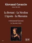 Cavaccio, Giovanni : La Bertani - La Nicolina - L’Agosta - La Massaina. 4 Instrumental Canzonas for 4 Recorders (SATB)