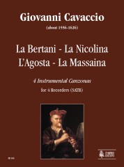 Cavaccio, Giovanni : La Bertani - La Nicolina - L’Agosta - La Massaina. 4 Instrumental Canzonas for 4 Recorders (SATB)