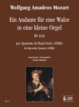 Mozart, Wolfgang Amadeus : Ein Andante für eine Walze in eine kleine Orgel KV 616 for Recorder Quartet (ATBB)